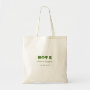 Matcha-Süchtiger – Japanisches Matcha-Zitat Tragetasche
