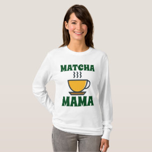 MATCHA (Tea) MAMA-MAMA-T - Shirt