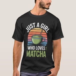 Matcha-Tee Nur Ein Mädchen Das Matcha Liebt Japani T-Shirt