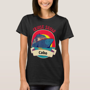 Matching Cabo Cruise Squad Kreuzfahrt Urlaub T-Shirt