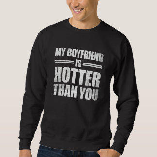 Matching Couple My Boyfriend Is Hotter Than You 10 Sweatshirt