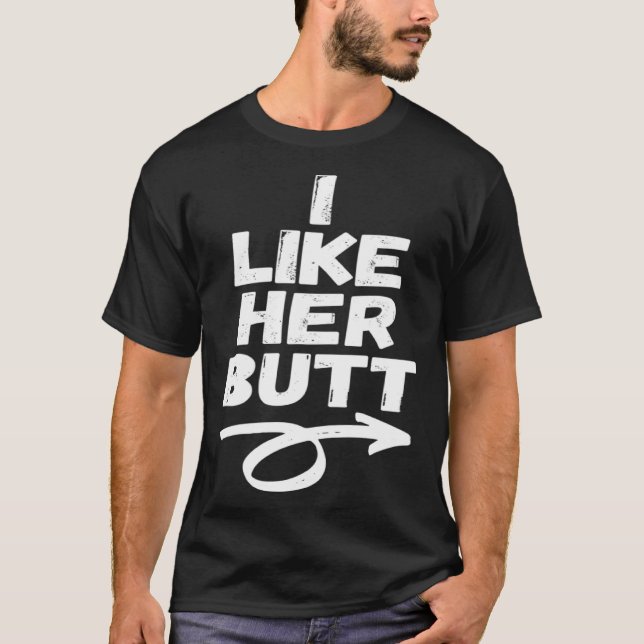 Matching Couples Tees I Like Her Butt I Like His B (Vorderseite)