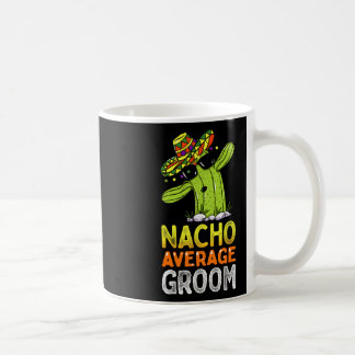 Matching Familie Groom Joke Funny Nacho Durchschni Kaffeetasse