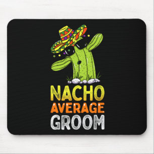 Matching Familie Groom Joke Funny Nacho Durchschni Mousepad