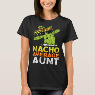 Matching Familie Tante Joke Nacho Durchschnittlich T-Shirt