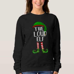 Matching Family Group Christmas The Loud Elf Sweatshirt