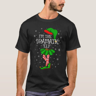 Matching Family Group I m The Dramatic Elf Christm T-Shirt