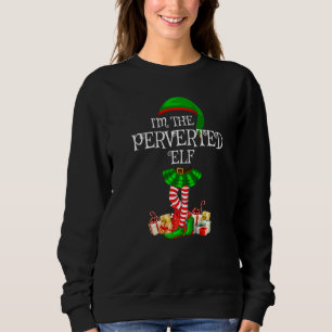 Matching Family Group Ich bin der pervertierte Elf Sweatshirt