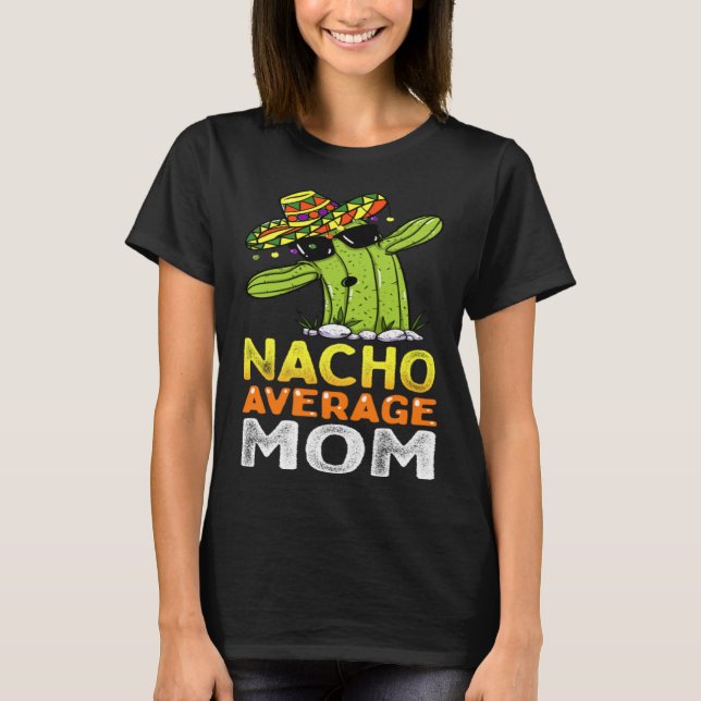 Matching Family Mother Joke  Nacho Average Mom T-Shirt (Vorderseite)