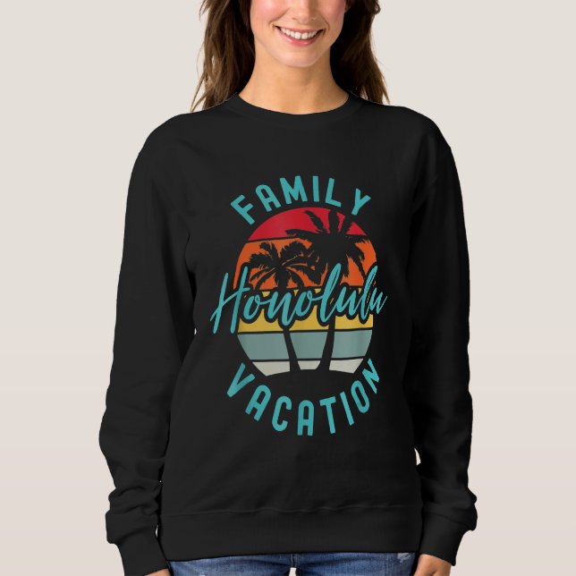 Matching Family Vacation Family Trip Hawaii Honolu Sweatshirt (Vorderseite)