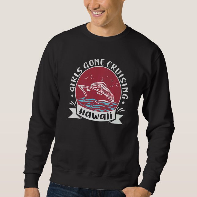 Matching Hawaii Cruise Trip Girls Gone Cruising  3 Sweatshirt (Vorderseite)