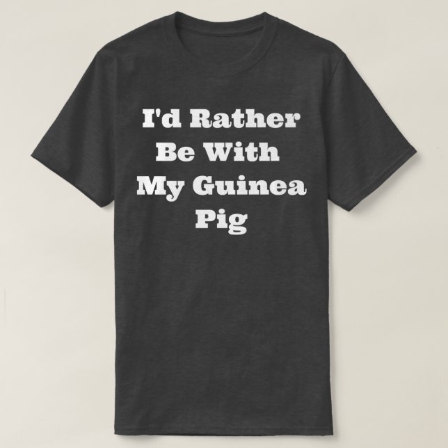 Matching I'd Rather Be With My Guinea Pig Premium  T-Shirt (Design vorne)