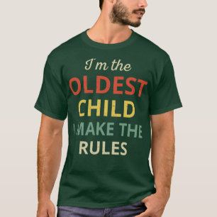 Matching Siblings Oldest Child I Make the Rules II T-Shirt