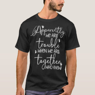 Matching Sisters Best Friends T-Shirts Anscheinend