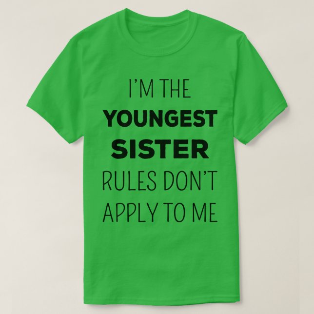 Matching Sisters Youngest Sister Rules Nichtzutref T-Shirt (Design vorne)