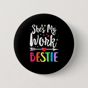 Matching Work Best Friend She's My Work Bestie Button