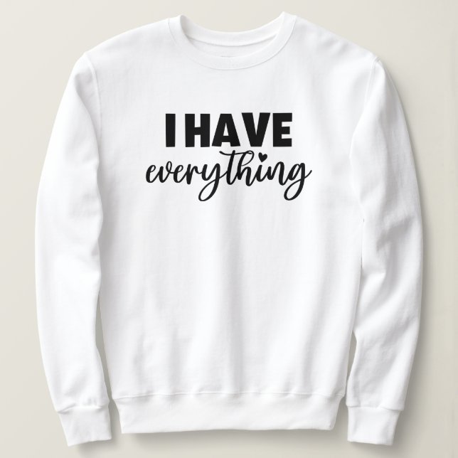 Matchy Apparel "I Have Everything" New Mommy Gift Sweatshirt (Design vorne)
