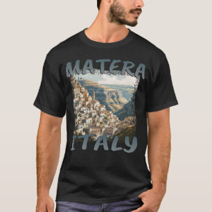 Matera Italien: Grunge Altstadt inmitten von Felse T-Shirt