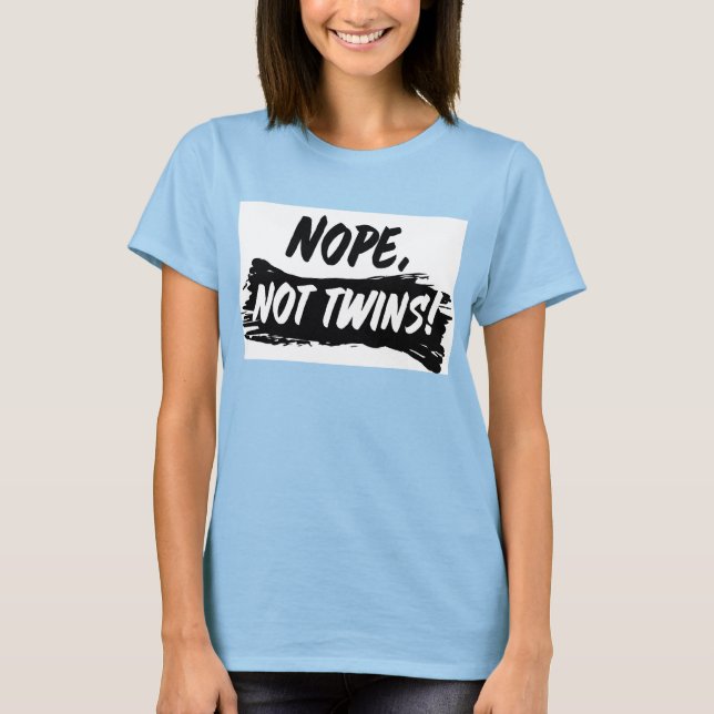Maternity Shirt "Nope, not Twins" (Vorderseite)