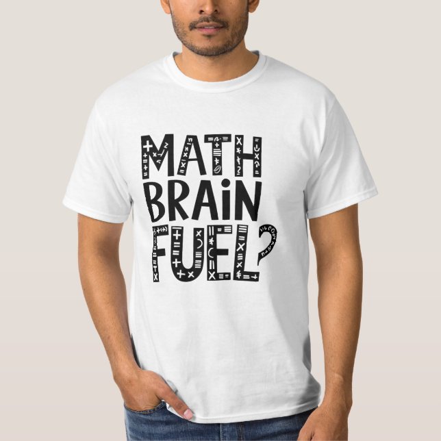 Math Brain Fuel T-Shirt (Vorderseite)