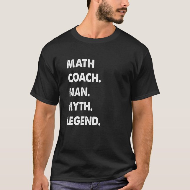 Math Coach Man Myth Legend T-Shirt (Vorderseite)