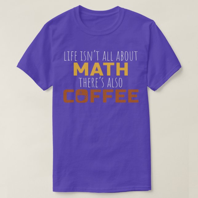 Math Coffee Geschenk Mathematik Lehrer High School T-Shirt (Design vorne)