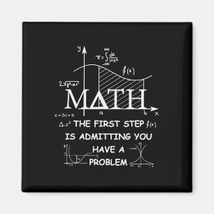 Math Der erste Schritt ist, ein Problem zuzugeben Magnet