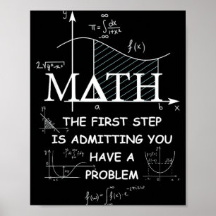 Math Der erste Schritt ist, zuzugeben, dass man ei Poster