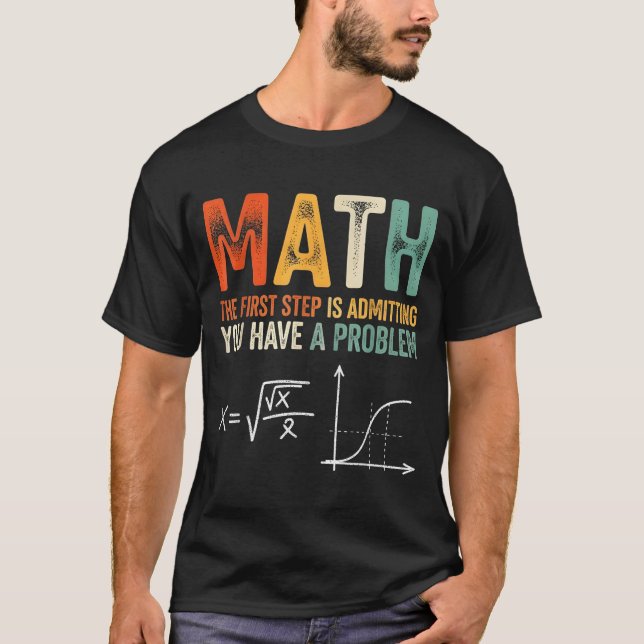 Math der erste Schritt ist zuzugeben, ein Problem  T-Shirt (Vorderseite)