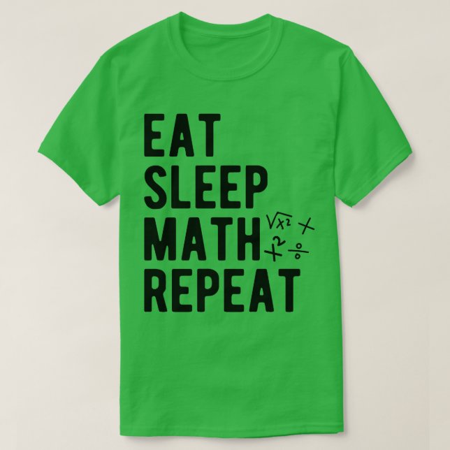 Math Eat Sleep Math Wiederholung T-Shirt (Design vorne)