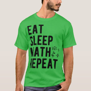 Math Eat Sleep Math Wiederholung T-Shirt