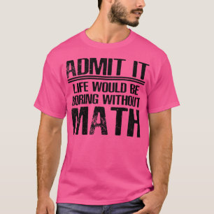 Math Funny Sprichwort T-Shirt