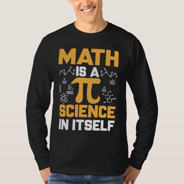 Math Is A Science In Itself I Pi Symbol I Pi T-Shirt (Vorderseite)