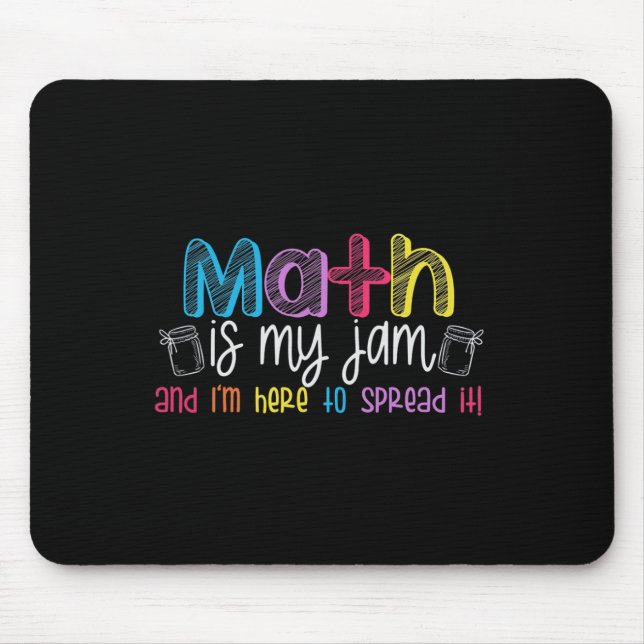 Math Is My Jam And I'm Here To Spread It School Ma Mousepad (Vorne)