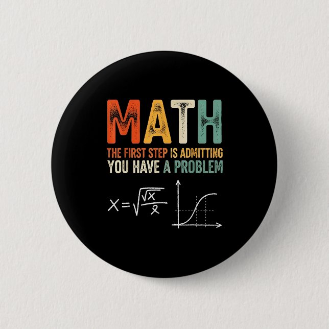 Math ist der erste Schritt zuzugeben, ein Problem  Button (Vorderseite)