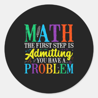 Math ist der erste Schritt zuzugeben, ein Problem  Runder Aufkleber