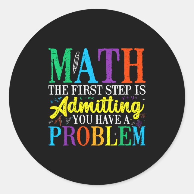 Math ist der erste Schritt zuzugeben, ein Problem  Runder Aufkleber (Vorderseite)