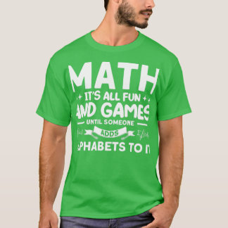 Math Itx27s Mathmatics für Spaß und Spiele T-Shirt