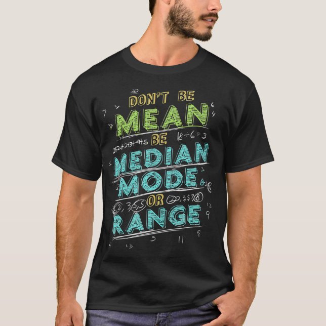 MATH JOKE STATISTICS DAVON BE MEAN BE MEDIAN MODE  T-Shirt (Vorderseite)