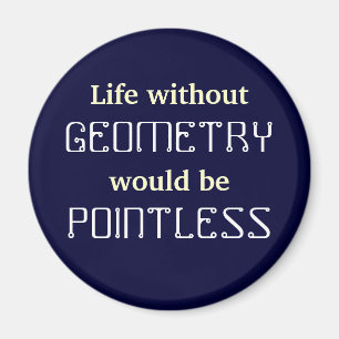 Math Life ohne, GEOMETRY wäre POINTLESS Magnet
