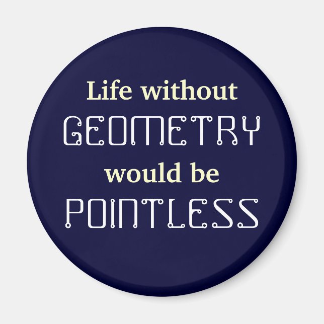 Math Life ohne, GEOMETRY wäre POINTLESS Magnet (Vorne)
