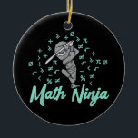 Math Ninja Mathematics Lehrer Keramik Ornament<br><div class="desc">Math Ninja Mathematics Lehrer</div>