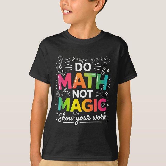 Math Not Magic Lehrer Zitat T-Shirt (Vorderseite)