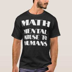 MATH Psychischer Missbrauch an Menschen Design Cou T-Shirt