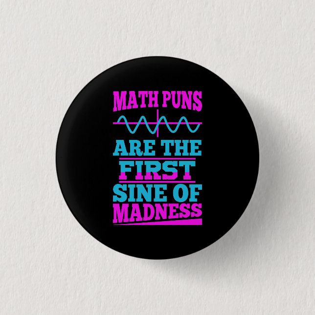 Math Puns Sine of madness! Math Teacher Joke Button (Vorderseite)