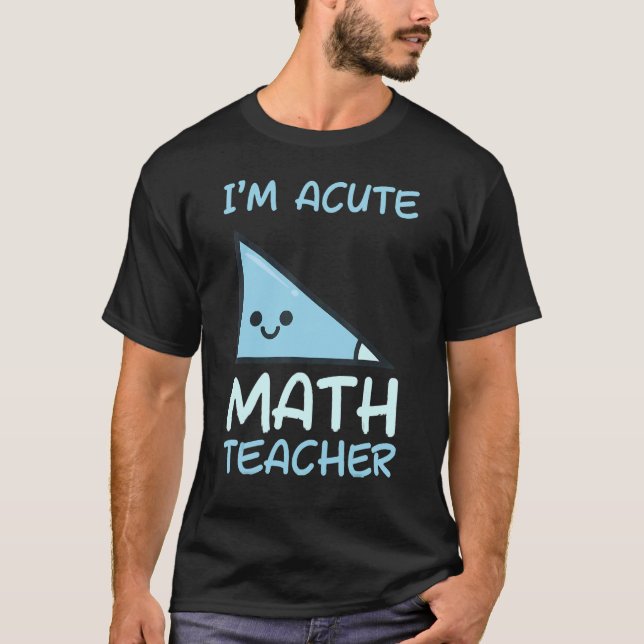Math Teacher Acute Math Teacher T-Shirt (Vorderseite)