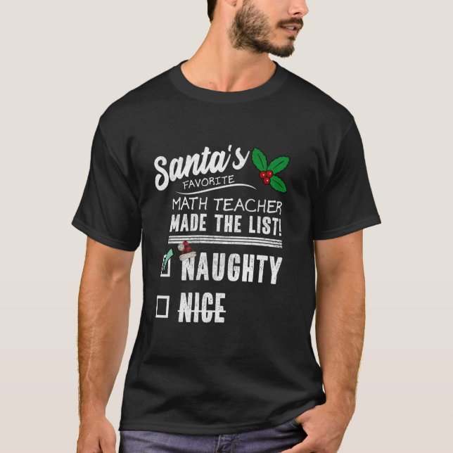 Math Teacher Christmas Santas List Funny Naughty T T-Shirt (Vorderseite)