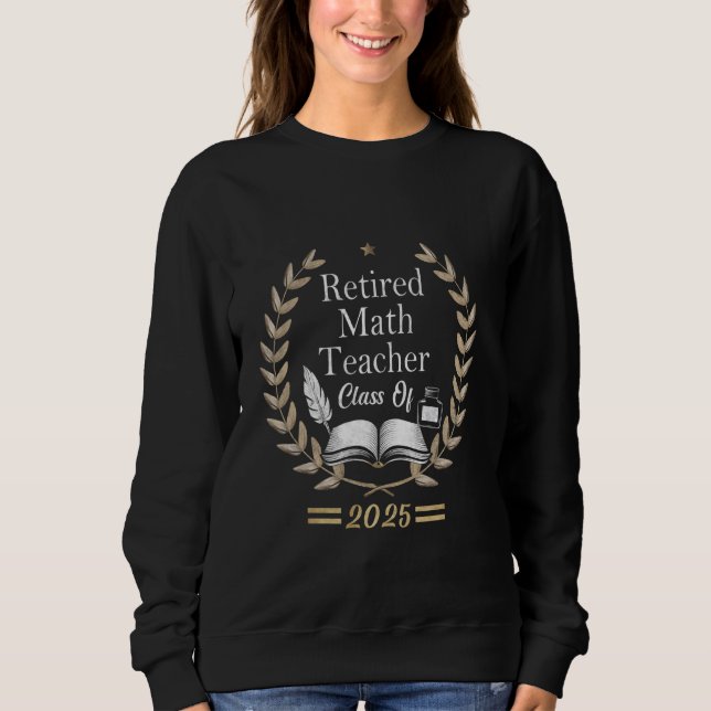 Math Teacher Class of 2025 Funny Teacher Sweatshirt (Vorderseite)