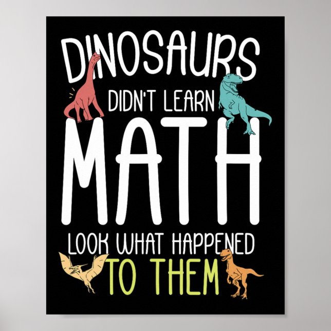 Math Teacher Dinosaurs Didn't Learn Math Funny Mat Poster (Vorne)