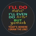 Math Teacher Equation Mathematics Maths Student Runder Aufkleber<br><div class="desc">This graphic idea is for math lovers. This funny graphic / quote clothing makes all math teachers happy.</div>